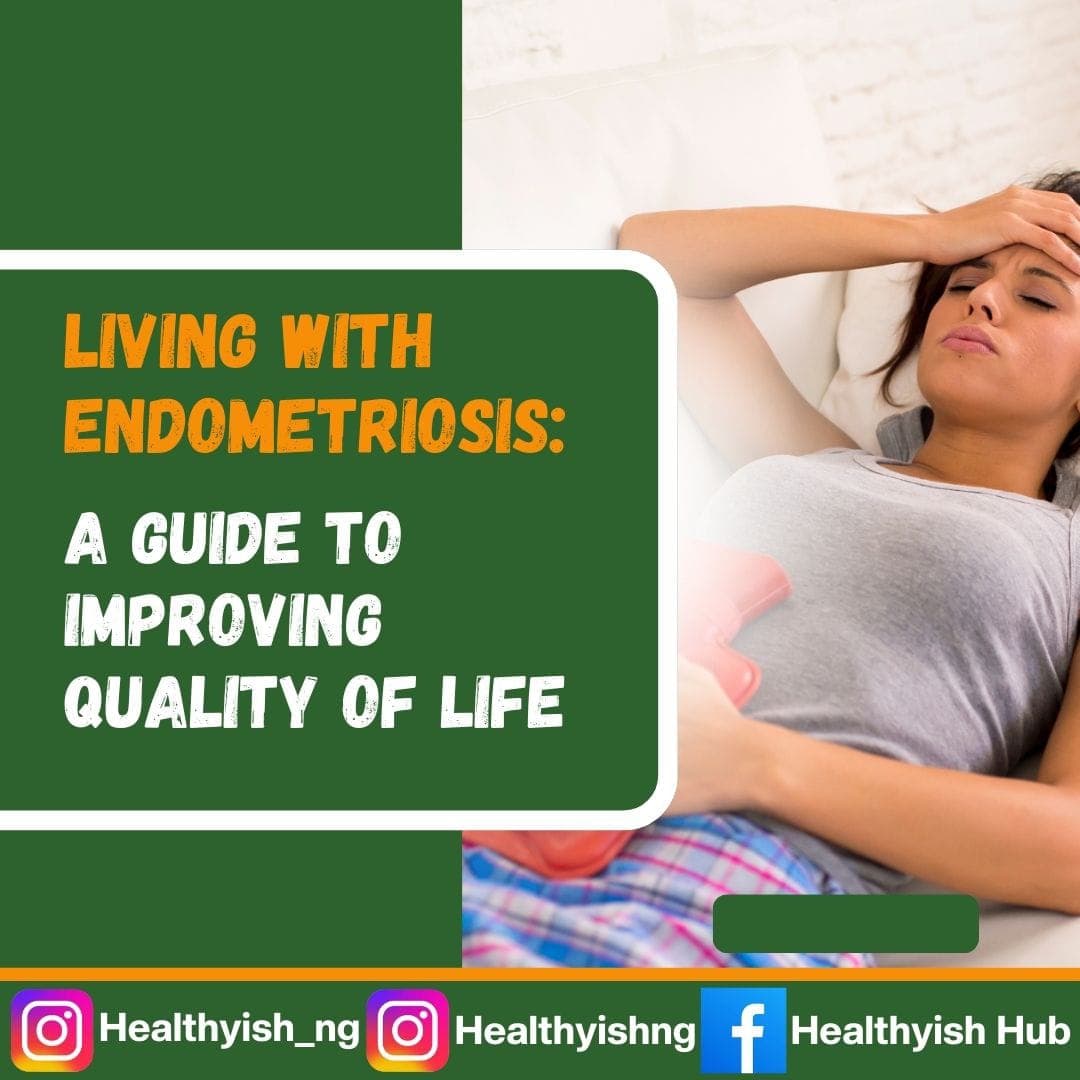 LIVING WITH ENDOMETRIOSIS: A GUIDE TO IMPROVING QUALITY OF LIFE