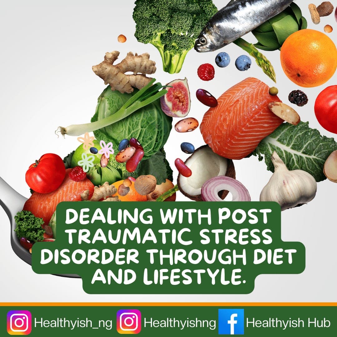 DEALING WITH POST TRAUMATIC STRESS  DISORDER THROUGH DIET AND LIFESTYLE