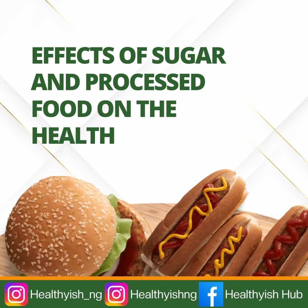 EFFECTS OF SUGAR AND PROCESSED FOOD ON THE HEALTH