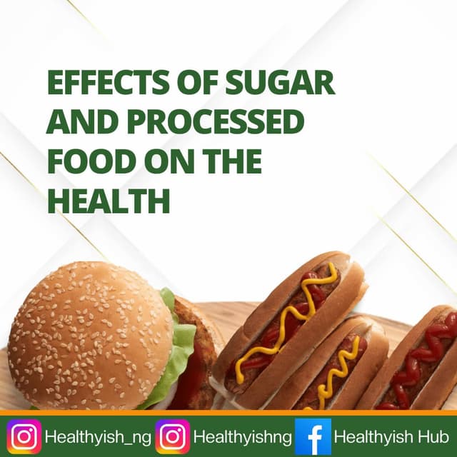 EFFECTS OF SUGAR AND PROCESSED FOOD ON THE HEALTH