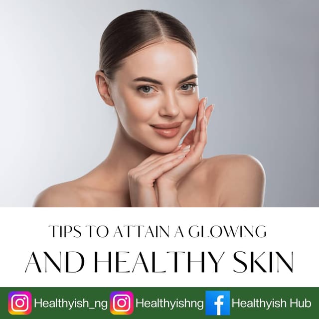 TIPS TO ATTAIN A GLOWING AND HEALTHY SKIN