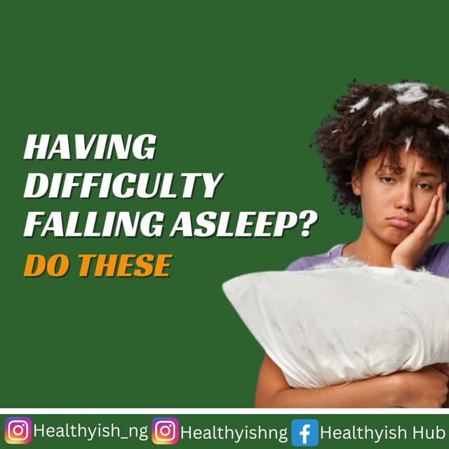 HAVING DIFFICULTY FALLING ASLEEP? DO THESE